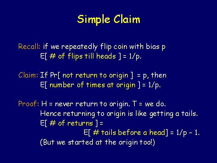 Simple Claim Recall: if we repeatedly flip coin with bias p E[ # of