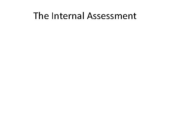 The Internal Assessment 