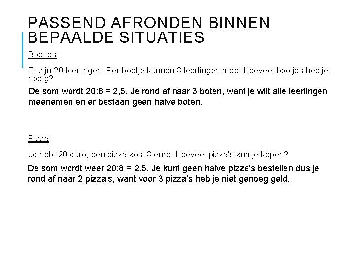 PASSEND AFRONDEN BINNEN BEPAALDE SITUATIES Bootjes Er zijn 20 leerlingen. Per bootje kunnen 8