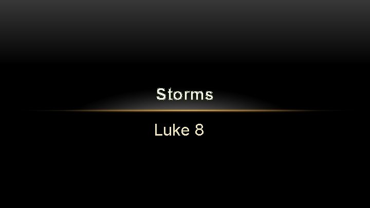 Storms Luke 8 