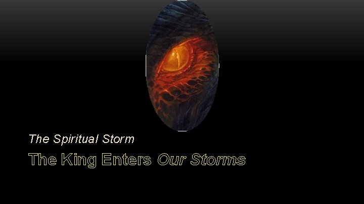 The Spiritual Storm The King Enters Our Storms 