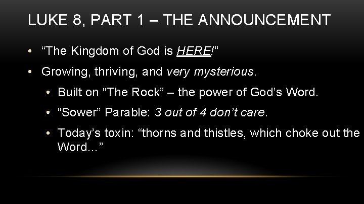 LUKE 8, PART 1 – THE ANNOUNCEMENT • “The Kingdom of God is HERE!”