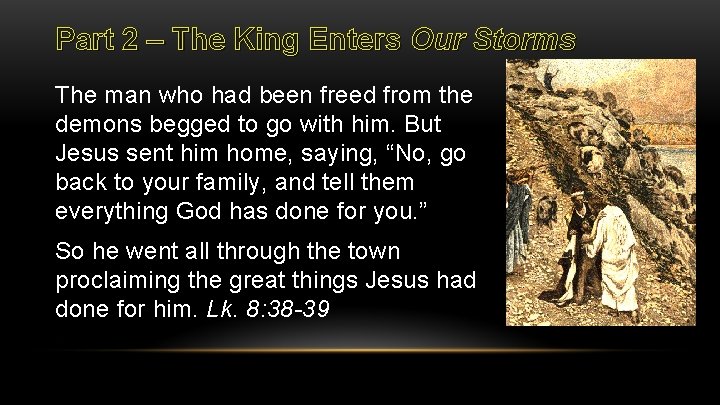 Part 2 – The King Enters Our Storms The man who had been freed