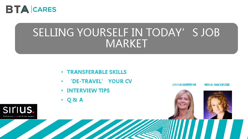 SELLING YOURSELF IN TODAY’S JOB MARKET • TRANSFERABLE SKILLS • ‘DE-TRAVEL’ YOUR CV •