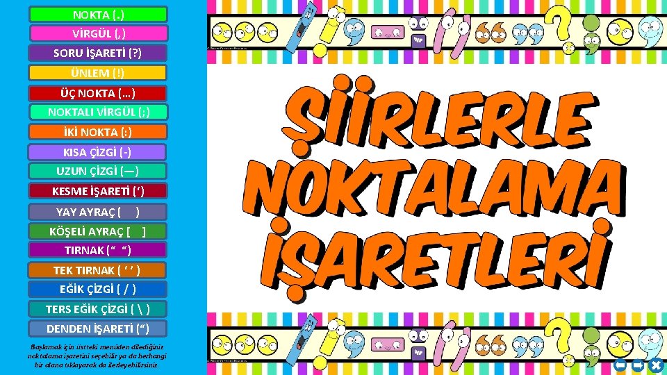 NOKTA (. ) VİRGÜL (, ) SORU İŞARETİ (? ) ÜNLEM (!) ÜÇ NOKTA