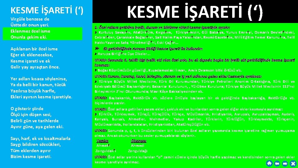 KESME İŞARETİ (‘) Virgüle benzese de Üsttedir onun yeri. Eklenmez özel isme Onunla çekim