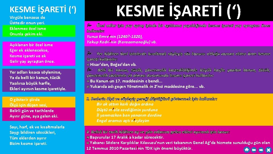 KESME İŞARETİ (‘) Virgüle benzese de Üsttedir onun yeri. Eklenmez özel isme Onunla çekim