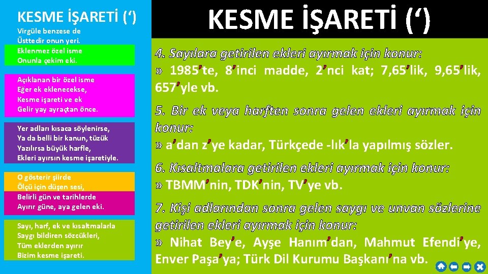 KESME İŞARETİ (‘) Virgüle benzese de Üsttedir onun yeri. Eklenmez özel isme Onunla çekim