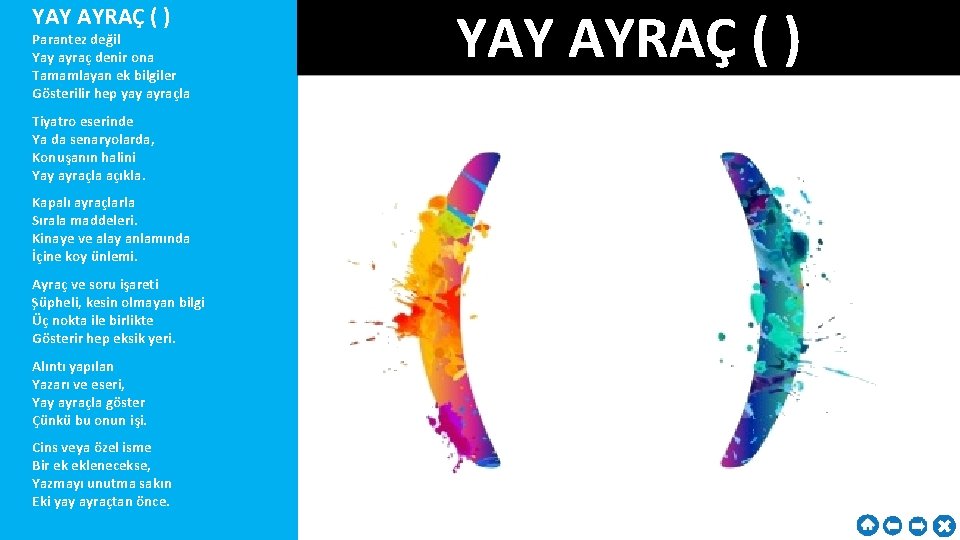 YAY AYRAÇ ( ) Parantez değil Yay ayraç denir ona Tamamlayan ek bilgiler Gösterilir