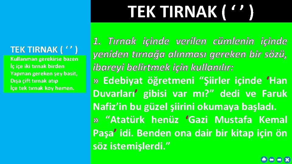 TEK TIRNAK ( ‘ ’ ) Kullanman gerekirse bazen İç içe iki tırnak birden