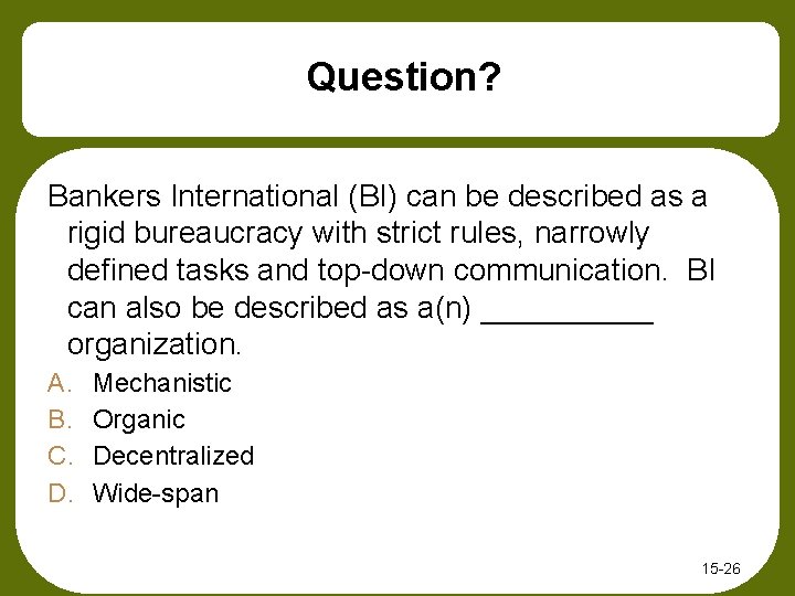 Question? Bankers International (BI) can be described as a rigid bureaucracy with strict rules,