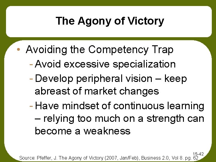 The Agony of Victory • Avoiding the Competency Trap - Avoid excessive specialization -