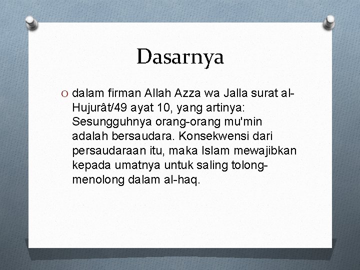 Dasarnya O dalam firman Allah Azza wa Jalla surat al- Hujurât/49 ayat 10, yang