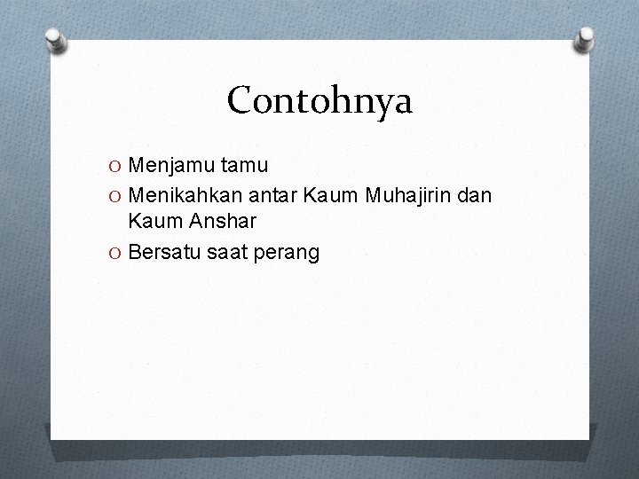 Contohnya O Menjamu tamu O Menikahkan antar Kaum Muhajirin dan Kaum Anshar O Bersatu