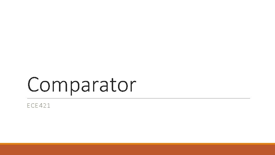 Comparator ECE 421 