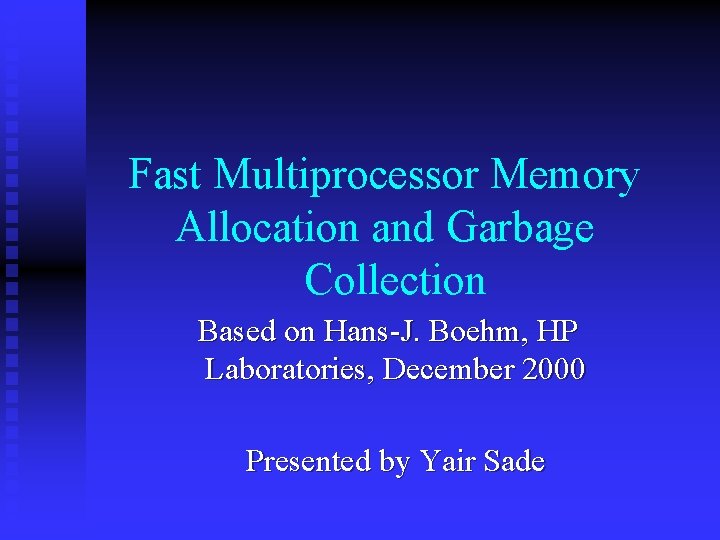 Fast Multiprocessor Memory Allocation and Garbage Collection Based on Hans-J. Boehm, HP Laboratories, December