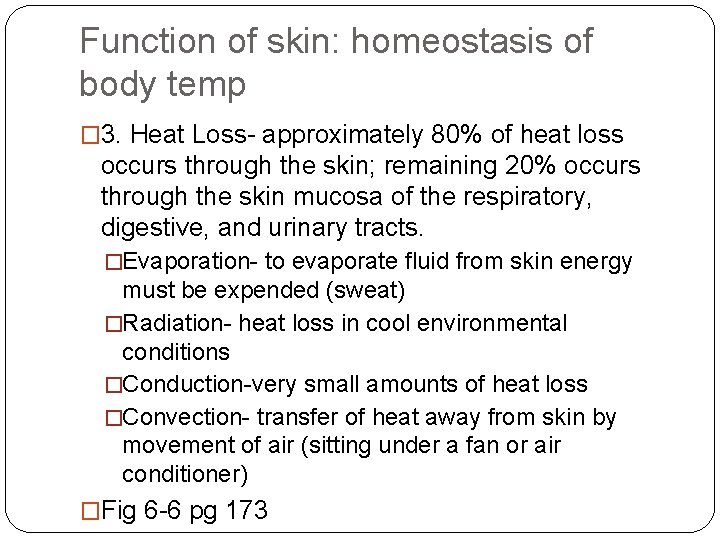 Function of skin: homeostasis of body temp � 3. Heat Loss- approximately 80% of