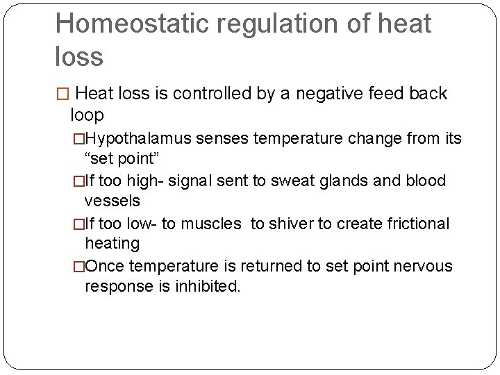 Homeostatic regulation of heat loss � Heat loss is controlled by a negative feed