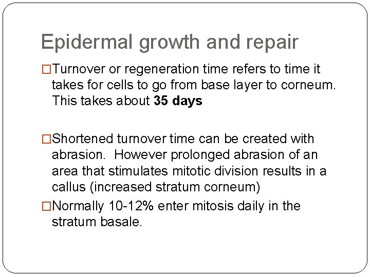 Epidermal growth and repair �Turnover or regeneration time refers to time it takes for