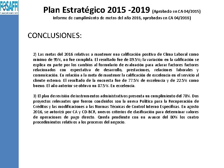 Plan Estratégico 2015 -2019 (Aprobado en CA 04/2015) Informe de cumplimiento de metas del Plan Estratégico 2015 -2019 (Aprobado en CA 04/2015) Informe de cumplimiento de metas del
