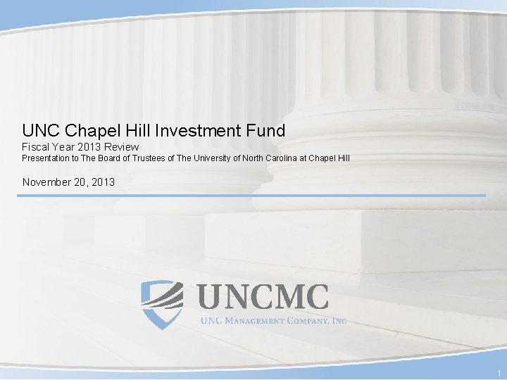 UNC Chapel Hill Investment Fund Fiscal Year 2013 Review Presentation to The Board of