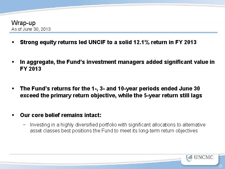 Wrap-up As of June 30, 2013 § Strong equity returns led UNCIF to a