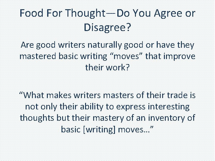 Food For Thought—Do You Agree or Disagree? Are good writers naturally good or have