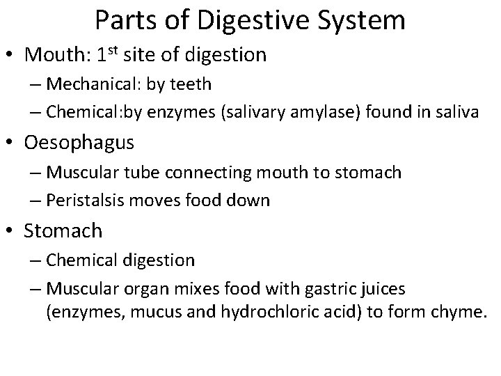 Parts of Digestive System • Mouth: 1 st site of digestion – Mechanical: by