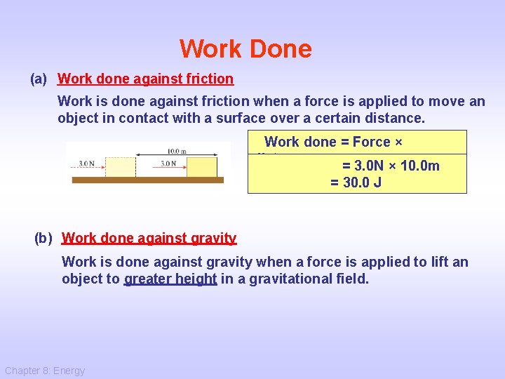 Work Done (a) Work done against friction Work is done against friction when a