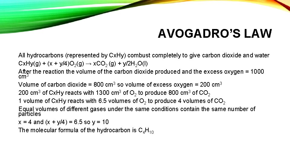 AVOGADRO’S LAW All hydrocarbons (represented by Cx. Hy) combust completely to give carbon dioxide