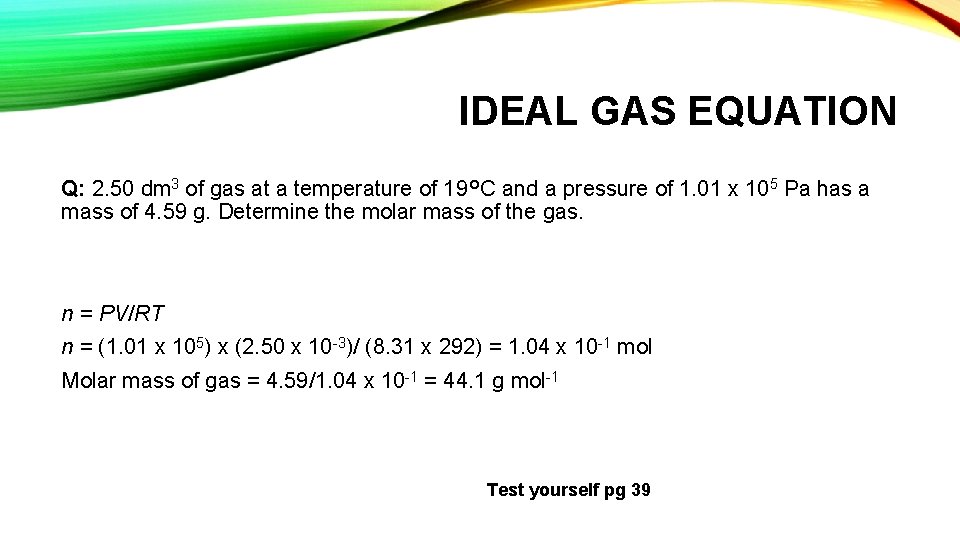 IDEAL GAS EQUATION Q: 2. 50 dm 3 of gas at a temperature of