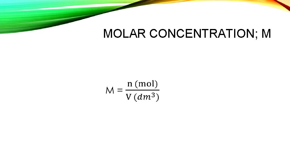 MOLAR CONCENTRATION; M • 