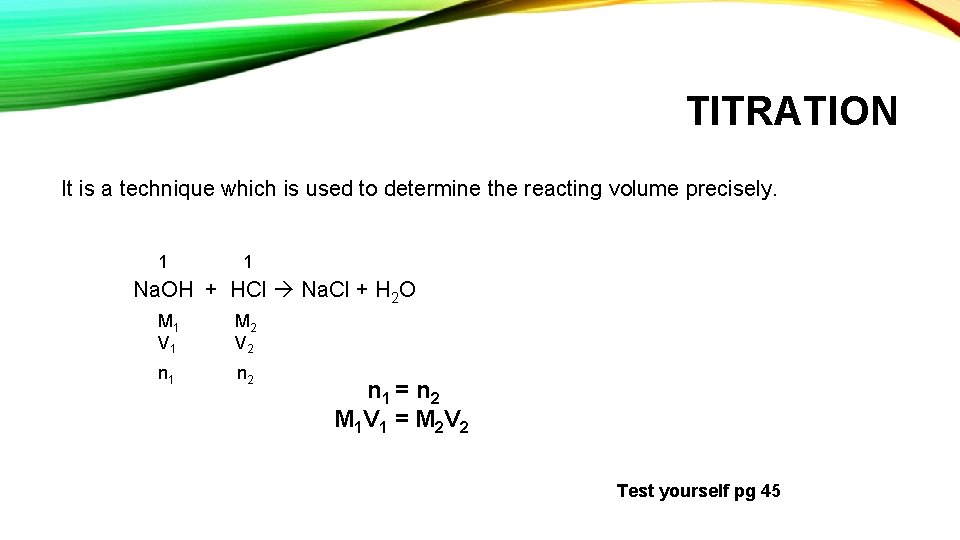 TITRATION It is a technique which is used to determine the reacting volume precisely.