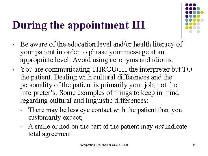 During the appointment III • • Be aware of the education level and/or health