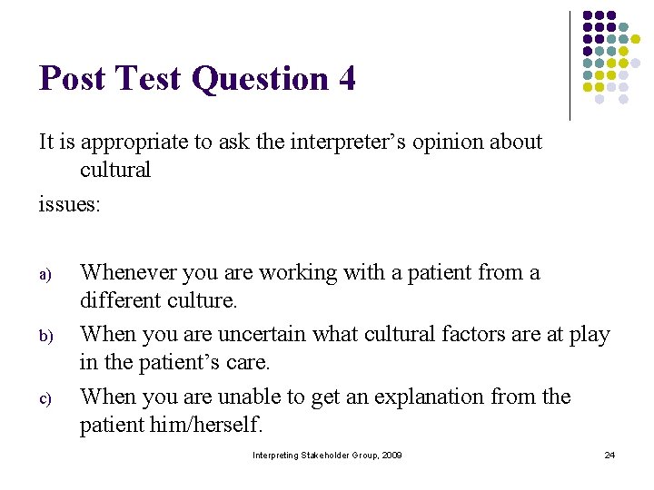 Post Test Question 4 It is appropriate to ask the interpreter’s opinion about cultural