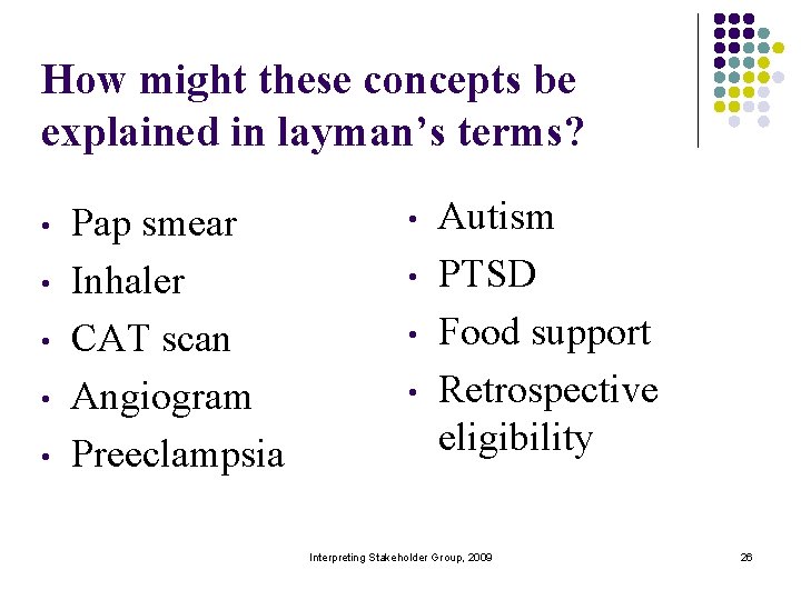 How might these concepts be explained in layman’s terms? • • • Pap smear