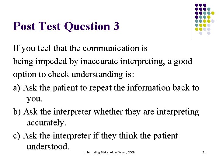 Post Test Question 3 If you feel that the communication is being impeded by
