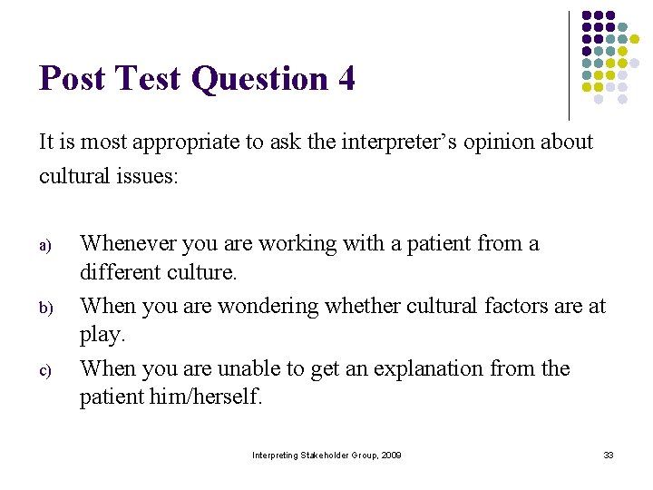 Post Test Question 4 It is most appropriate to ask the interpreter’s opinion about