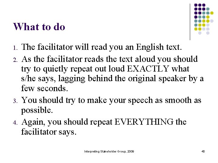 What to do 1. 2. 3. 4. The facilitator will read you an English