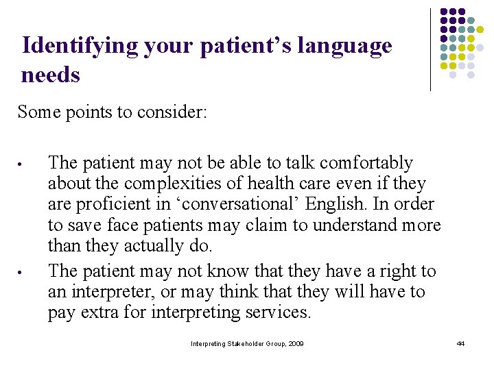 Identifying your patient’s language needs Some points to consider: • • The patient may