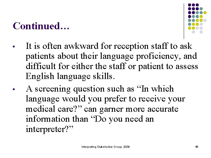 Continued… • • It is often awkward for reception staff to ask patients about