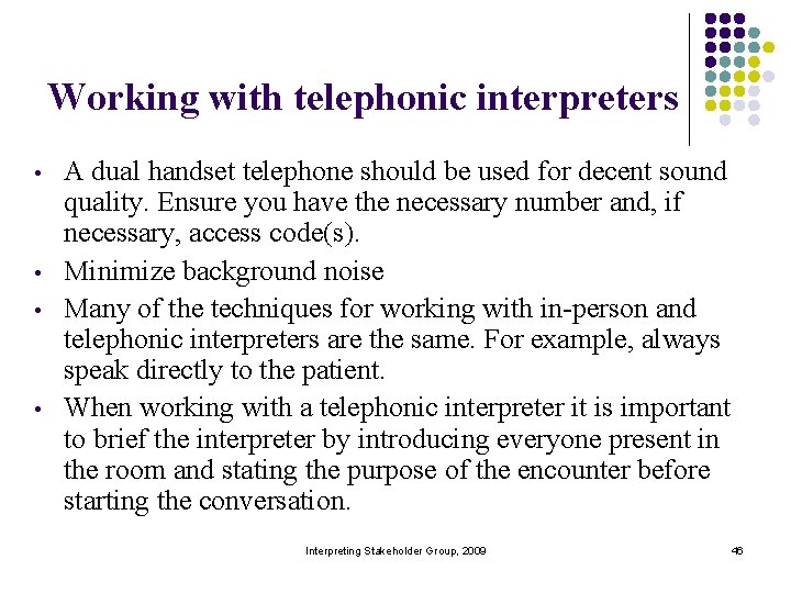 Working with telephonic interpreters • • A dual handset telephone should be used for