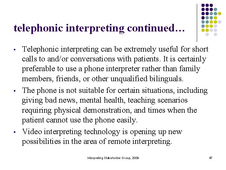 telephonic interpreting continued… • • • Telephonic interpreting can be extremely useful for short