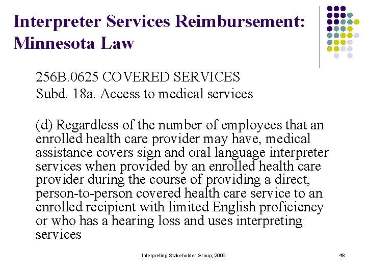 Interpreter Services Reimbursement: Minnesota Law 256 B. 0625 COVERED SERVICES Subd. 18 a. Access