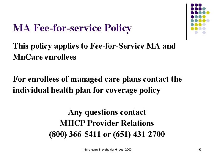 MA Fee-for-service Policy This policy applies to Fee-for-Service MA and Mn. Care enrollees For