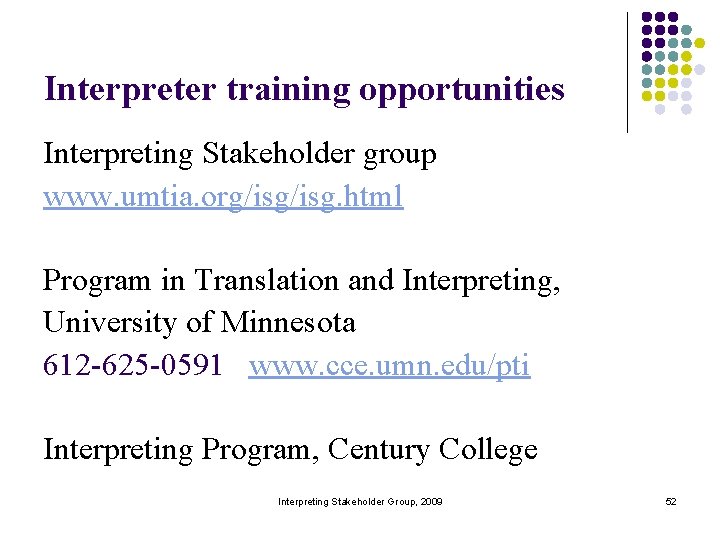 Interpreter training opportunities Interpreting Stakeholder group www. umtia. org/isg. html Program in Translation and