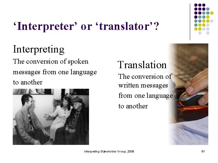 ‘Interpreter’ or ‘translator’? Interpreting The conversion of spoken messages from one language to another