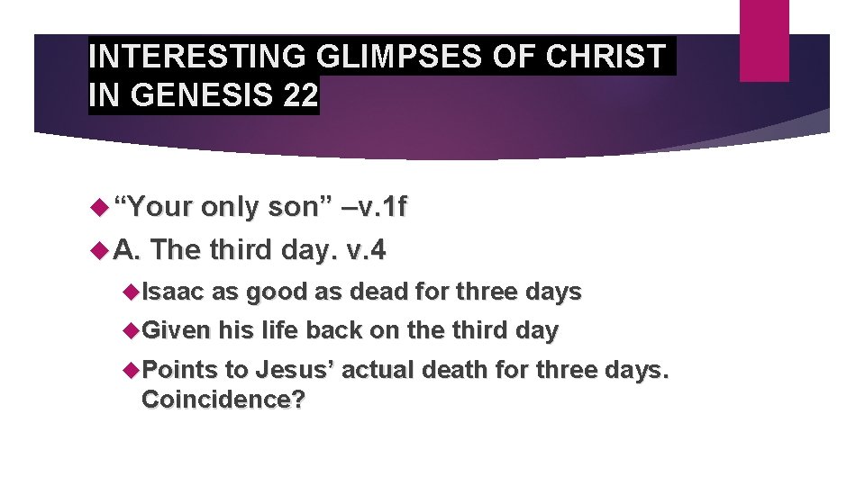INTERESTING GLIMPSES OF CHRIST IN GENESIS 22 “Your only son” –v. 1 f A.