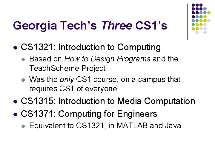 Georgia Tech’s Three CS 1’s l CS 1321: Introduction to Computing l l Based