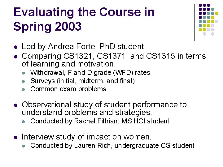 Evaluating the Course in Spring 2003 l l Led by Andrea Forte, Ph. D